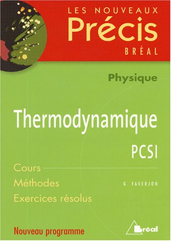 Thermodynamique, physique, PCSI : cours, méthodes, exercices résolus : nouveau programme