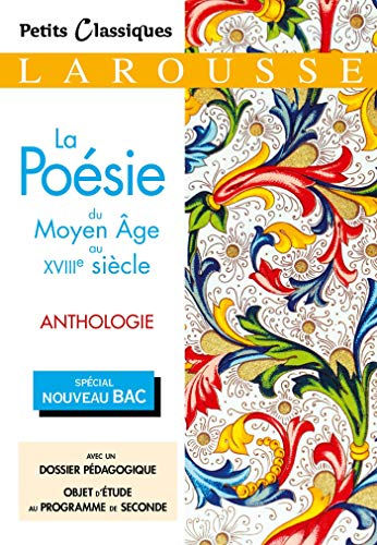 La poésie du Moyen Age au XVIIIe siècle : anthologie : spécial nouveau bac