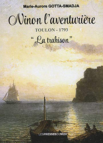 Ninon l'aventurière. Vol. 3. Toulon, 1793 : la trahison