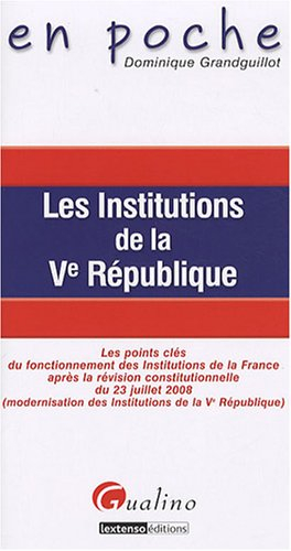 Les institutions de la Ve République : les points clés du fonctionnement des institutions de la Fran