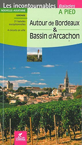 Autour de Bordeaux & bassin d'Arcachon : Nouvelle-Aquitaine : Gironde, 21 balades exceptionnelles, 4