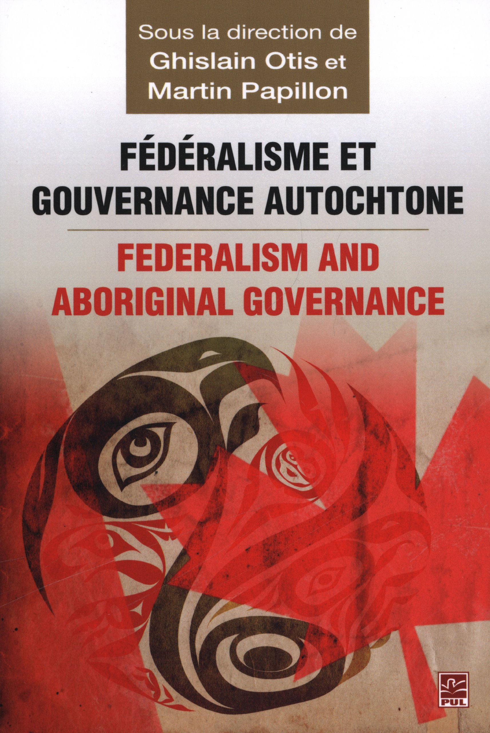 Fédéralisme et gouvernance autochtone. Federalism and Aboriginal Governance