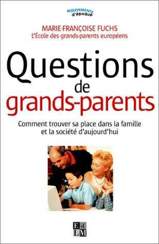 Questions de grands-parents : comment trouver sa place dans la famille et la société d'aujourd'hui