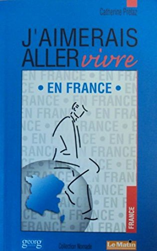 J'aimerais aller vivre en France
