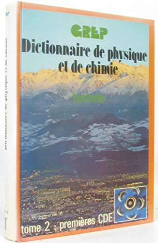 Dictionnaire de physique et de chimie : 02 : Classes de 1ères C, D, E