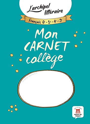 Français 6e, 5e, 4e, 3e : mon carnet collège