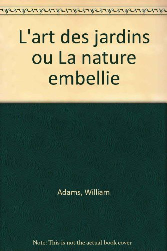 l'art des jardins ou la nature embellie