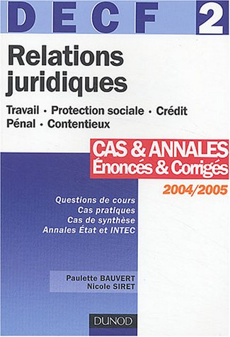 Relations juridiques, DECF 2 : travail, protection sociale, crédit, pénal, contentieux : cas et anna