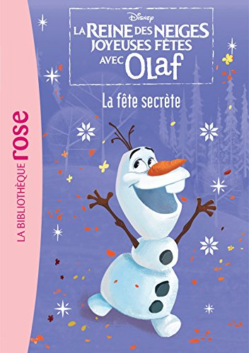La reine des neiges : joyeux fêtes avec Olaf. Vol. 2. La fête secrète