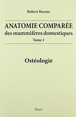 Anatomie comparée des mammifères domestiques. Vol. 1. Ostéologie