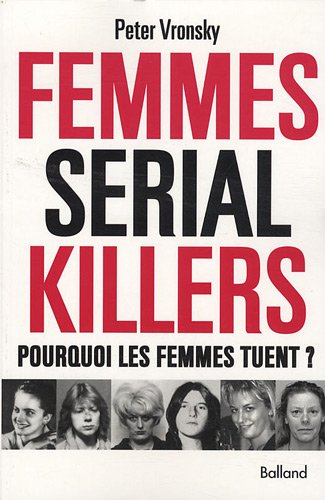 Femmes serial killers : pourquoi les femmes tuent ?
