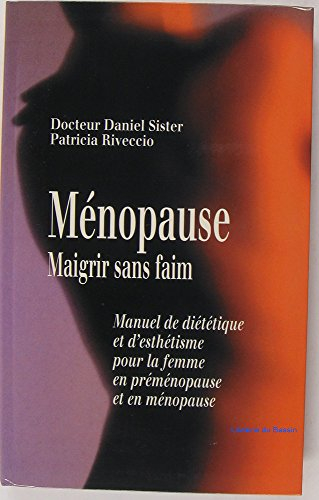 ménopause : manuel de diététique et d'esthétique pour la femme en préménopause et en ménopause