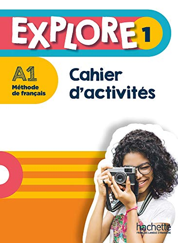Explore 1 : méthode de français, A1 : cahier d'activités