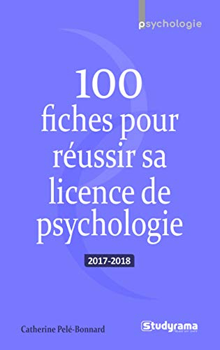 100 fiches pour réussir sa licence de psychologie : 2017-2018