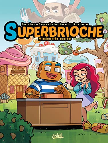 Superbrioche. Vol. 1. Mission très sucrée