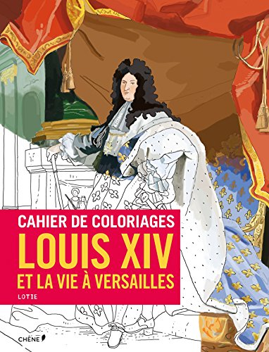 Cahier de coloriages : Louis XIV et la vie à Versailles
