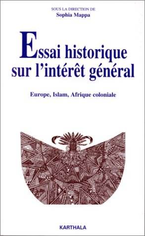 Essai historique sur l'intérêt général : Europe, Islam, Afrique coloniale