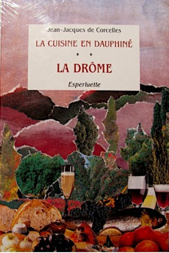La Cuisine en Dauphiné : histoire-traditions-recettes. Vol. 2. La Drôme