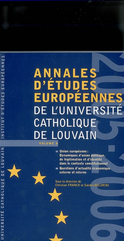 Annales d'études européennes de l'Université catholique de Louvain, n° 8. 2005-2006, Union européenn