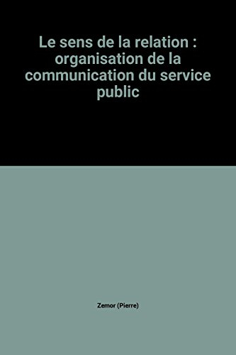 Le Sens de la relation : préconisations sur les fonctions de communication des institutions de servi