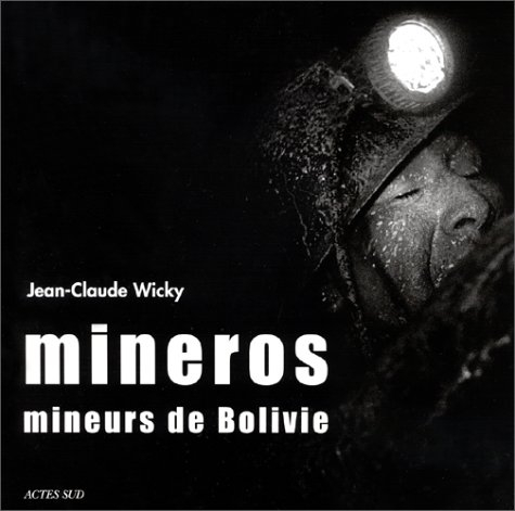 Mineros : mineurs de Bolivie