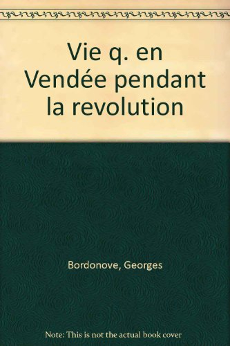 La Vie quotidienne en Vendée pendant la révolution