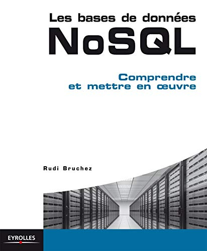 Les bases de données NoSQL : comprendre et mettre en oeuvre
