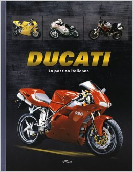 Ducati : la passion italienne - Hans-Joachim Wiehager, Jürgen Gassebner