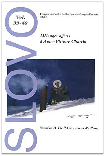 Slovo, n° 39-40. Mélanges offerts à Anne-Victoire Charrin (2) : de l'Asie russe et d'ailleurs