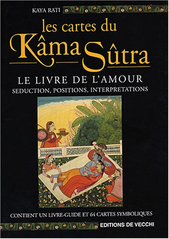 Les cartes du Kâma Sûtra : le livre de l'amour : séduction, positions, interprétations