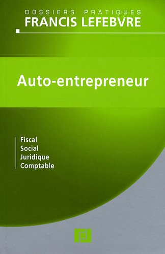 Auto-entrepreneur : fiscal, social, juridique, comptable : à jour au 31 mars 2009