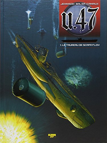 U-47. Vol. 1. Le taureau de Scapa Flow