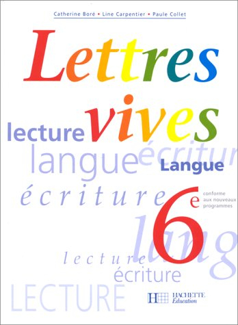 Lettres vives, 6e : lecture, langue, écriture