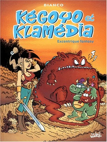Kégoyo et Klamédia. Vol. 1. Excentrique fantasy