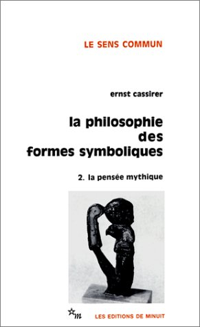 La Philosophie des formes symboliques. Vol. 2. La pensée mythique