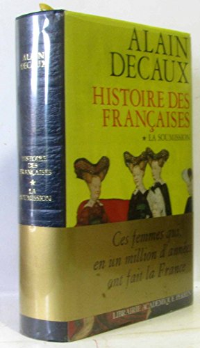Histoire des Françaises. Vol. 1. La Soumission : de la préhistoire à la Fronde