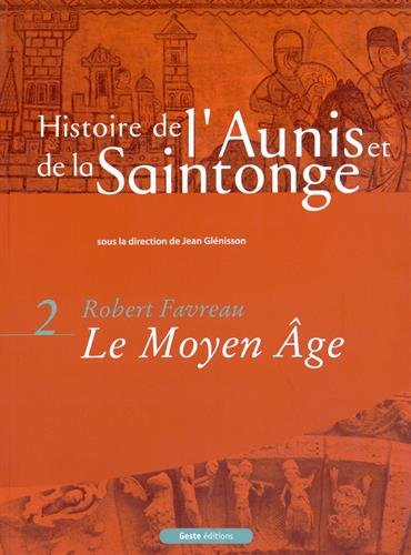 Histoire de l'Aunis et de la Saintonge. Vol. 2. Le Moyen Age