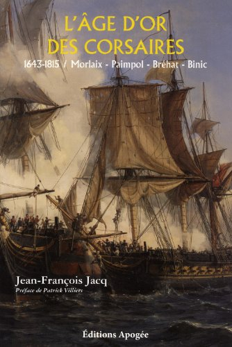 L'âge d'or des corsaires, 1643-1815 : Morlaix, Paimpol, Bréhat, Binic