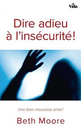 Dire adieu à l'insécurité : une bien mauvaise amie !