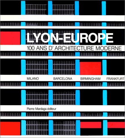 Lyon-Europe : 100 d'architecture moderne