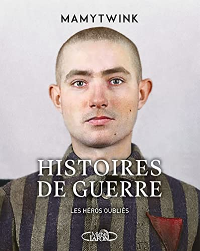 Histoires de guerre. Les héros oubliés