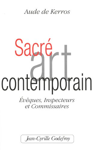 Sacré art contemporain : évêques, inspecteurs et commissaires
