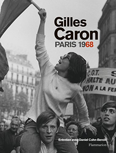Gilles Caron, Paris 1968 : album de l'exposition présentée à l'Hôtel de Ville de Paris du 4 mai au 2