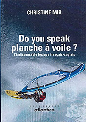 Do you speak planche à voile ? : l'indispensable lexique français-anglais