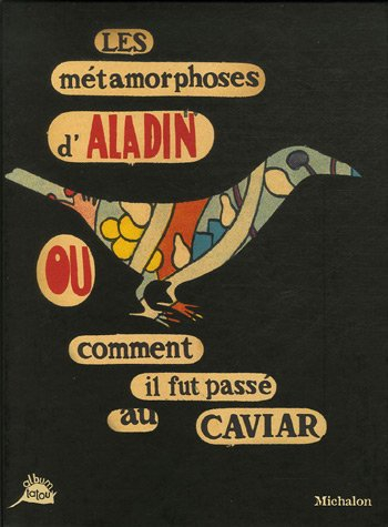 Les métamorphoses d'Aladin ou Comment il fut passé au caviar