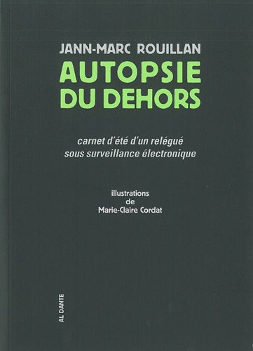 Autopsie du dehors : carnet d'été d'un relégué sous surveillance électronique