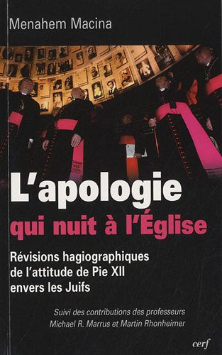 L'apologie qui nuit à l'Eglise : révisions hagiographiques de l'attitude de Pie XII envers les Juifs