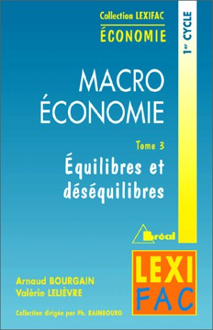 Macro-économie. Vol. 3. Equilibres et déséquilibres