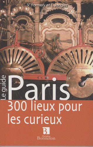 Paris, 300 lieux pour les curieux
