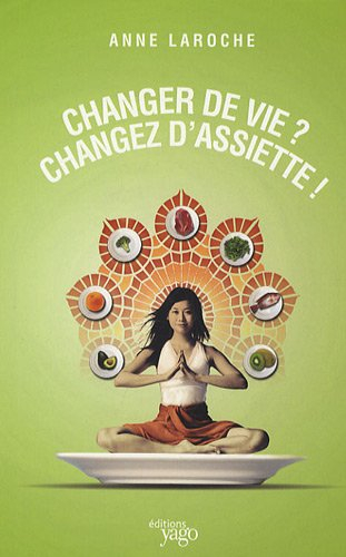 Changez de vie ? Changez d'assiette ! : avec les recettes santé